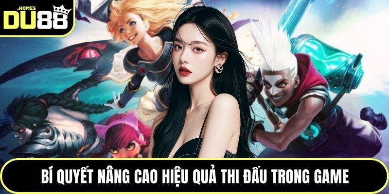 Bí quyết nâng cao hiệu quả thi đấu trong game