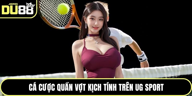 Cá cược quần vợt kịch tính trên UG Sport