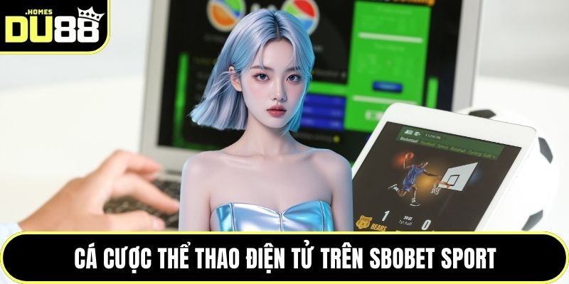 Cá cược thể thao điện tử trên SBOBET Sport