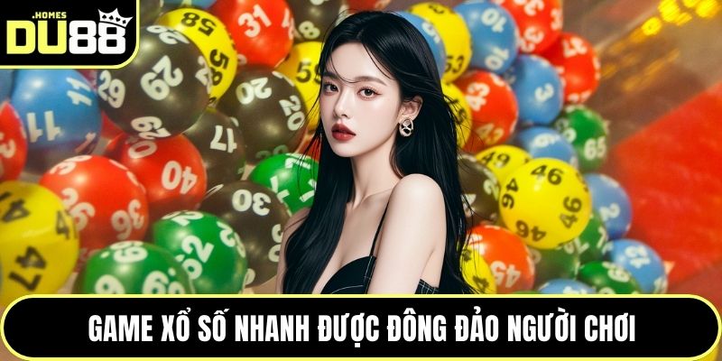 Game xổ số nhanh được đông đảo người chơi