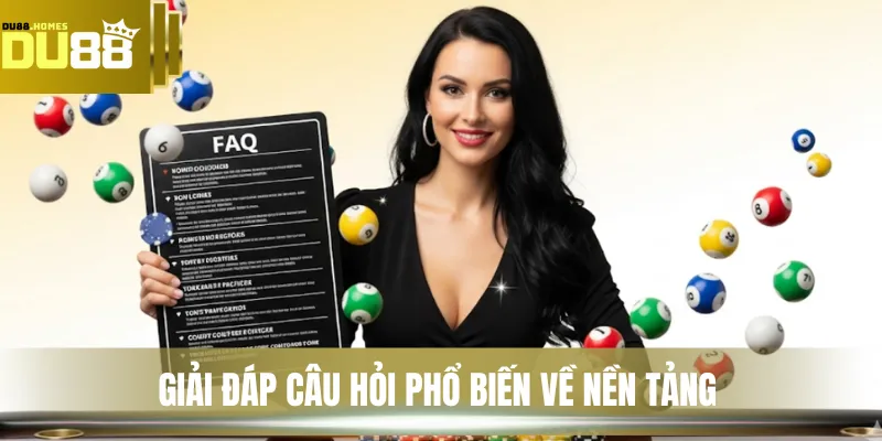 Giải đáp câu hỏi phổ biến về nền tảng 