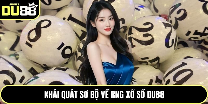 Khái quát sơ bộ về RNG Xổ số DU88