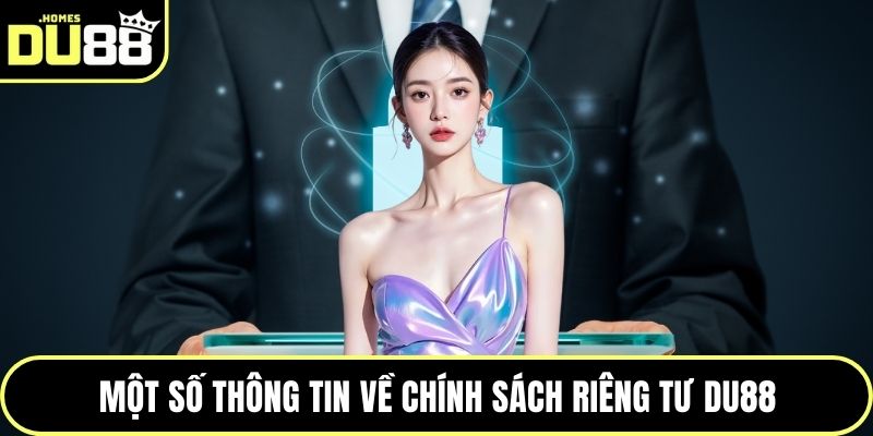 Một số thông tin về chính sách riêng tư DU88