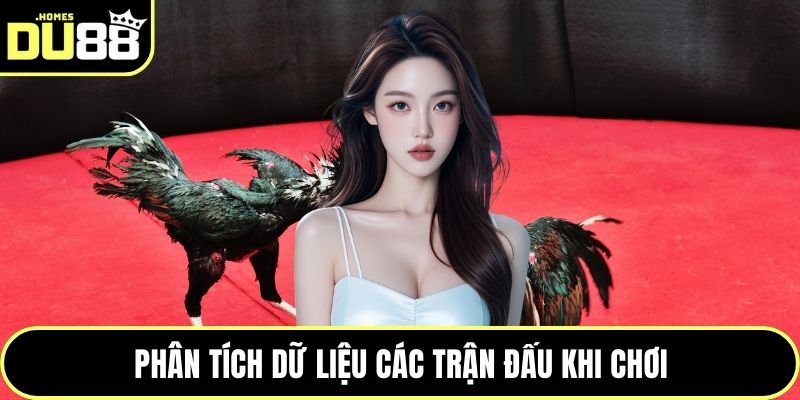 Phân tích dữ liệu các trận đấu khi chơi