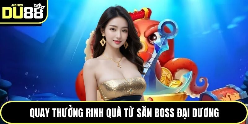 Quay thưởng rinh quà từ săn boss đại dương