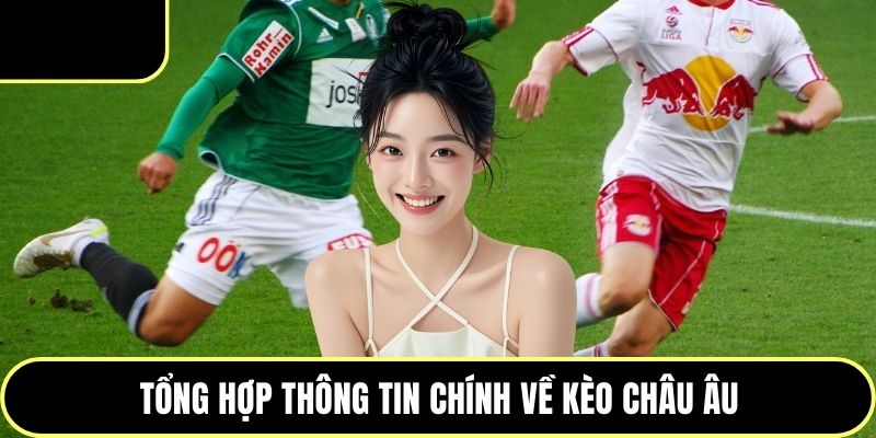 Tổng hợp thông tin chính về kèo Châu Âu