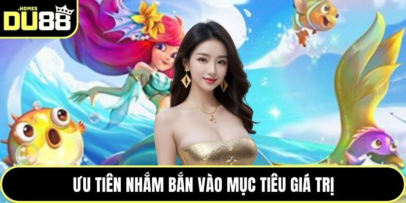 Ưu tiên nhắm bắn vào mục tiêu giá trị