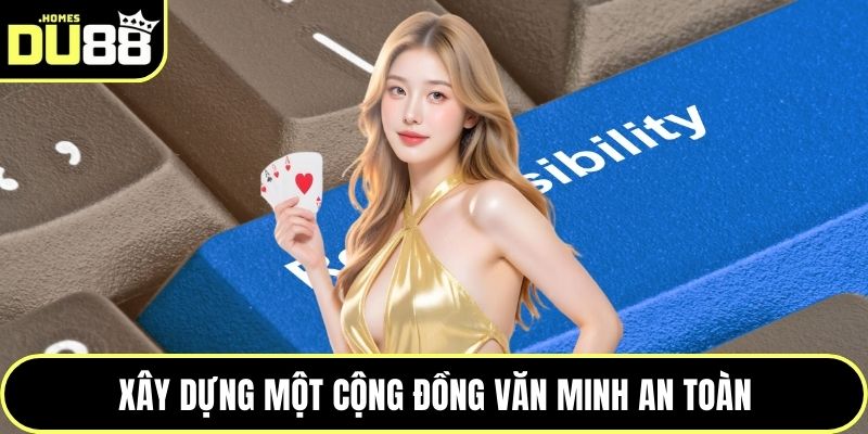 Xây dựng một cộng đồng văn minh an toàn