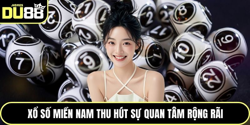 Xổ số miền Nam thu hút sự quan tâm rộng rãi